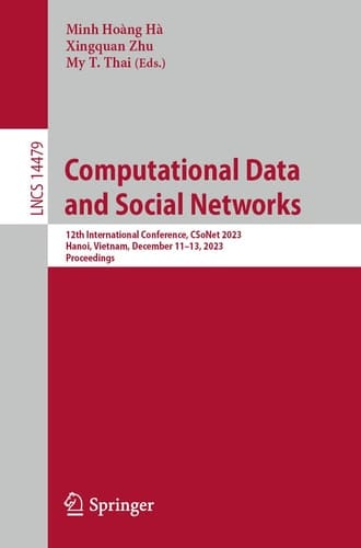 Computational Data and Social Networks 12th International Conference, CSoNet 2023, Hanoi, Vietnam, December 11–13, 2023, Proceedings