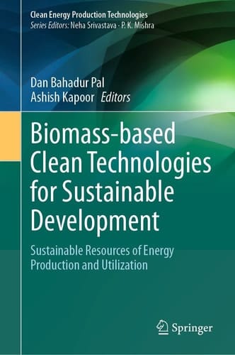 Biomass-based Clean Technologies for Sustainable Development - Sustainable Resources of Energy Production and Utilization
