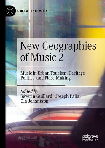 New Geographies of Music 2 Music in Urban Tourism, Heritage Politics, and Place-Making