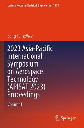 2023 Asia-Pacific International Symposium on Aerospace Technology (APISAT 2023) Proceedings - Volume I