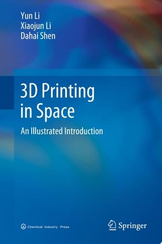 3D Printing in Space An Illustrated Introduction