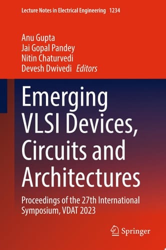 Emerging VLSI Devices, Circuits and Architectures Proceedings of the 27th International Symposium, VDAT 2023