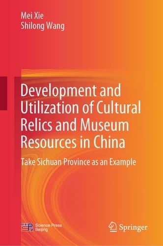 Development and Utilization of Cultural Relics and Museum Resources in China Take Sichuan Province as an Example