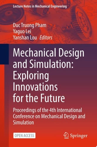 Mechanical Design and Simulation: Exploring Innovations for the Future Proceedings of the 4th International Conference on Mechanical Design and Simulation