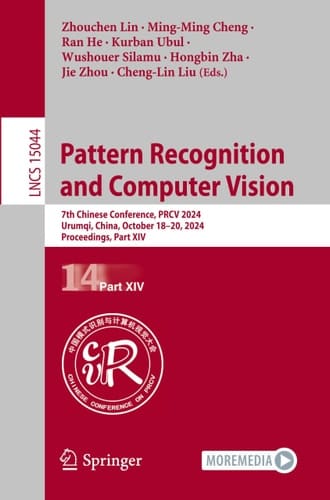Pattern Recognition and Computer Vision 7th Chinese Conference, PRCV 2024, Urumqi, China, October 18–20, 2024, Proceedings, Part XIV