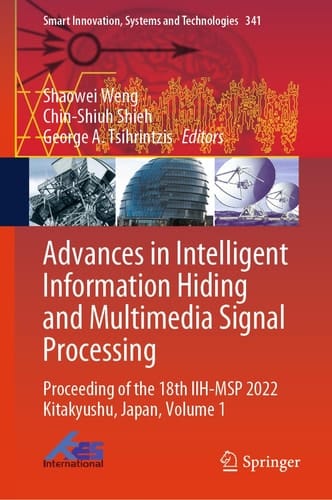 Advances in Intelligent Information Hiding and Multimedia Signal Processing Proceeding of the 18th IIH-MSP 2022 Kitakyushu, Japan, Volume 1