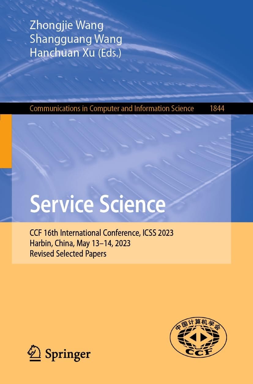 Service Science CCF 16th International Conference, ICSS 2023, Harbin, China, May 13–14, 2023, Revised Selected Papers