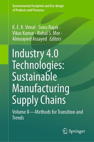 Industry 4.0 Technologies: Sustainable Manufacturing Supply Chains Volume II - Methods for transition and trends
