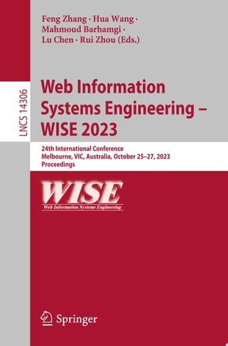 Web Information Systems Engineering – WISE 2023 24th International Conference, Melbourne, VIC, Australia, October 25–27, 2023, Proceedings