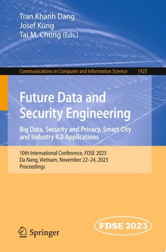 Future Data and Security Engineering. Big Data, Security and Privacy, Smart City and Industry 4.0 Applications 10th International Conference, FDSE 2023, Da Nang, Vietnam, November 22–24, 2023, Proceedings