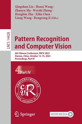 Pattern Recognition and Computer Vision 6th Chinese Conference, PRCV 2023, Xiamen, China, October 13–15, 2023, Proceedings, Part IV