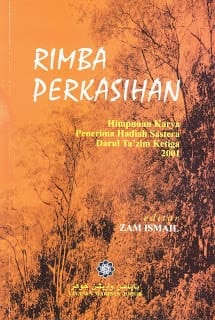 Rimba perkasihan himpunan karya penerima Hadiah Sastera Darul Ta'zim Ketiga 2001