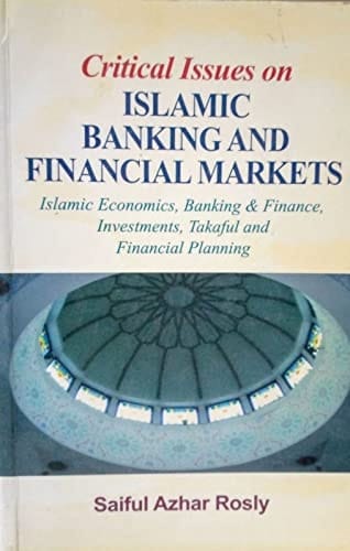 Critical Issues on Islamic Banking and Financial Markets Islamic Economics, Banking and Finance, Investments, Takaful and Financial Planning