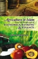 Agriculture in Islam From the Perspective of Economics, Banking & Finance