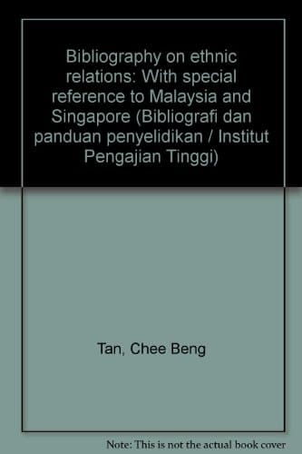 Bibliography on ethnic relations: With special reference to Malaysia and Singapore (Bibliografi dan panduan penyelidikan / Institut Pengajian Tinggi)