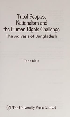 Tribal Peoples, Nationalism, and the Human Rights Challenge The Adivasis of Bangladesh