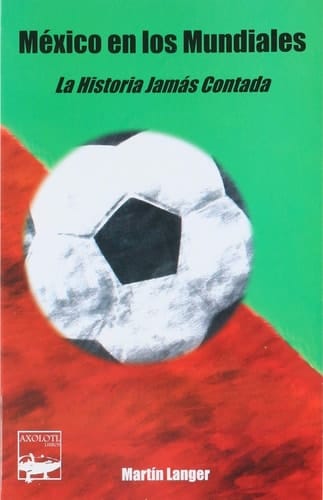 México en los mundiales la historia jamás contada