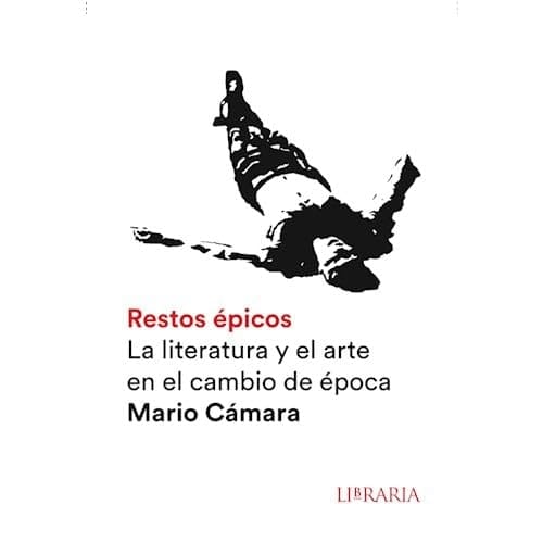 Restos épicos la literatura y el arte en el cambio de época