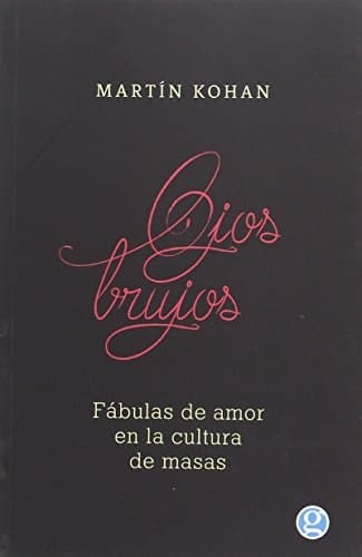 Ojos brujos fábulas de amor en la cultura de masas