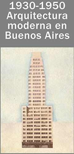 1930-1950, arquitectura moderna en Buenos Aires