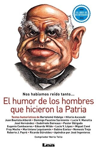 El humor de los hombres que hicieron la patria nos habiamos reido tanto