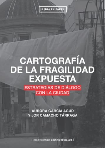 CARTOGRAFÍA DE LA FRAGILIDAD EXPUESTA: ESTRATEGIAS DE DIÁLOGO CON LA CIUDAD (Spanish Edition)