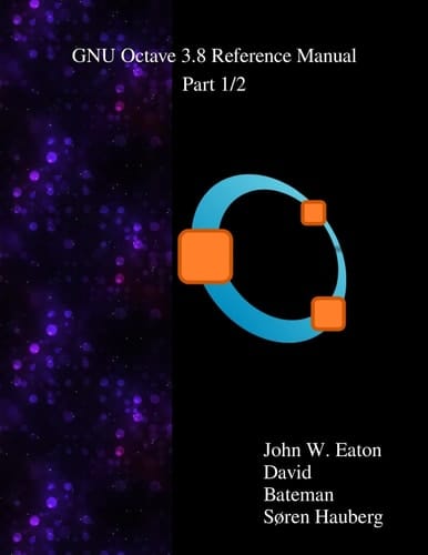 The Gnu Octave 3. 8 Reference Manual - Part 1/2 Free Your Numbers