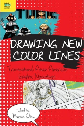 Drawing New Color Lines Transnational Asian American Graphic Narratives