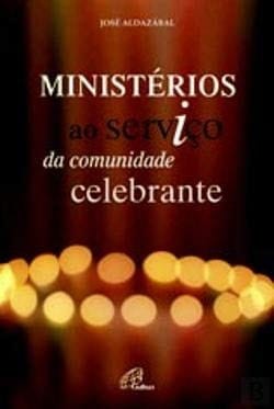 Ministérios ao Serviço da Comunidade Celebrante (Portuguese Edition)