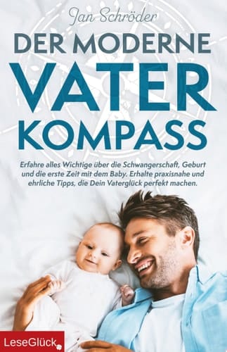 Der moderne Vater-Kompass Erfahre alles Wichtige über die Schwangerschaft, Geburt und die erste Zeit mit dem Baby. Erhalte praxisnahe und ehrliche Tipps, die Dein Vaterglück perfekt machen.