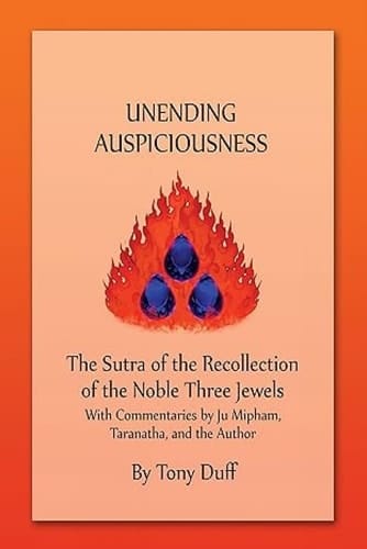 Unending Auspiciousness The Sutra of the Recollection of the Noble Three Jewels