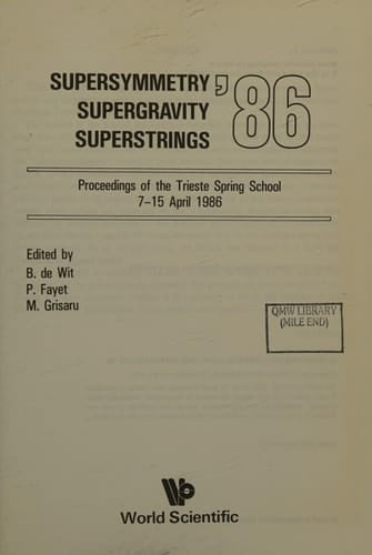 Supersymmetry, Supergravity and Superstrings '86 : proceedings of the Trieste Spring School, 7-15 April 1986