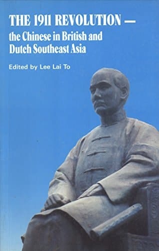 The 1911 Revolution: The Chinese in British and Dutch Southeast Asia (Asian Studies)