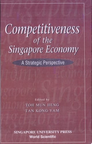Competitiveness of the Singapore Economy A Strategic Perspective