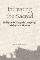 Intimating the Sacred Religion in English-Language Malaysian Fiction