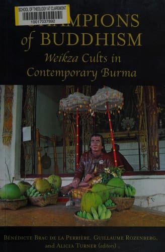 Champions of Buddhism Weikza Cults in Contemporary Burma