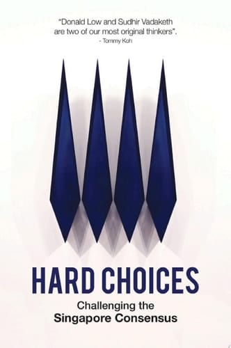 Hard Choices Challenging the Singapore Consensus