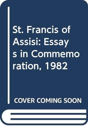 St. Francis of Assisi : Essays in Commemoration, 1982