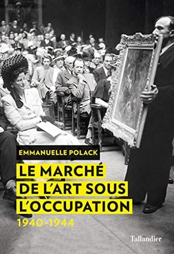 Le marché de l'art sous l'Occupation 1940-1944