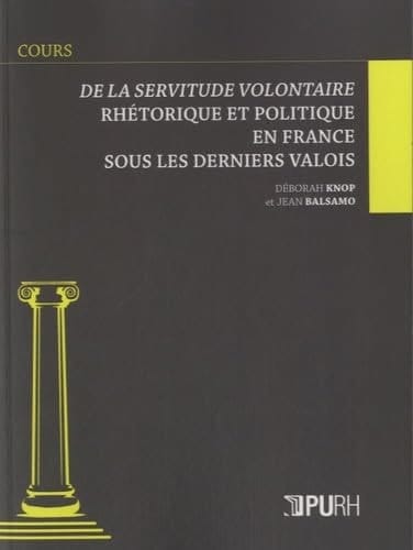 De la servitude volontaire rhétorique et politique en France sous les derniers Valois