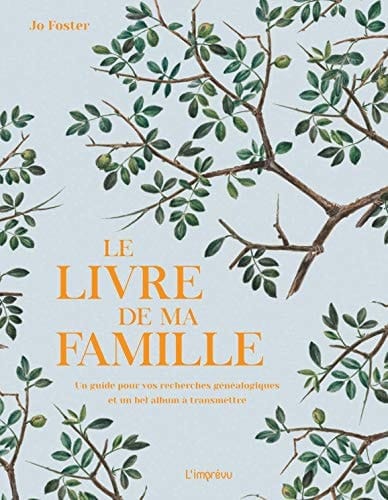 Le livre de ma famille Un guide pour vos recherches généalogiques et un bel album à transmettre