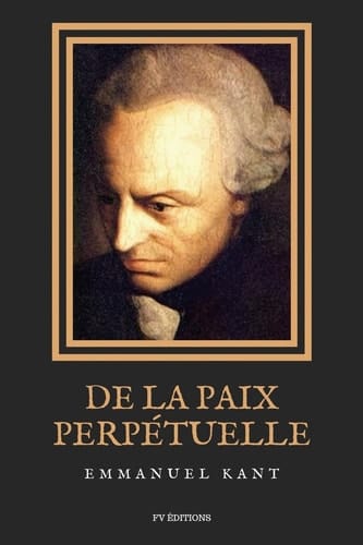 De la Paix Perpétuelle Essai philosophique - Éléments métaphysiques de la doctrine du droit