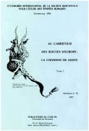 Au carrefour des routes d’Europe : la chanson de geste. Tome I