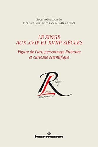 Le singe aux XVIIe et XVIIIe siècles figure de l'art, personnage littéraire et curiosité scientifique