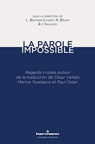 La parole impossible regards croisés autour de la traduction de César Vallejo, Marina Tsvetaeva et Paul Celan
