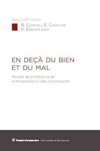 En deçà du bien et du mal morales de la littérature de la Renaissance à l'âge contemporain