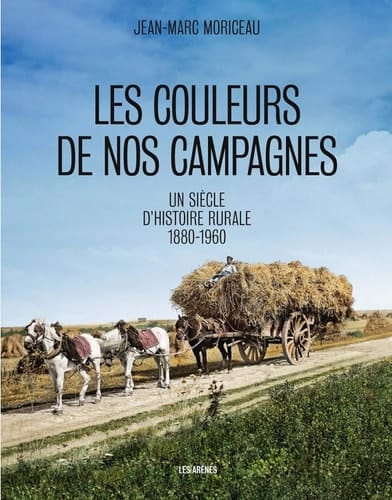 Les couleurs de nos campagnes 1880-1960