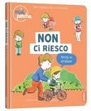 Non ci riesco. Perché mi arrabbio? Ediz. a colori