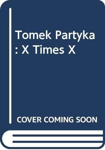 Tomek Partyka X Times X