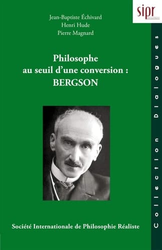 Philosophe au seuil d'une conversion Bergson